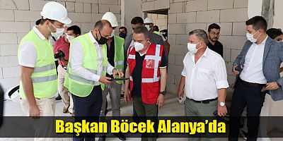 Başkan Böcek Alanya’da