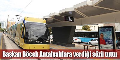 Başkan Böcek Antalyalılara verdiği sözü tuttu