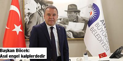 Başkan Böcek: Asıl engel kalplerdedir