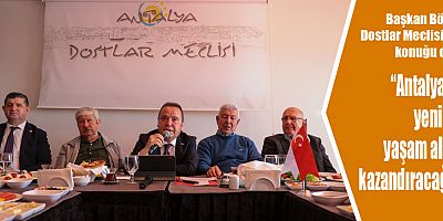 Başkan Böcek Dostlar Meclisi’nin konuğu oldu