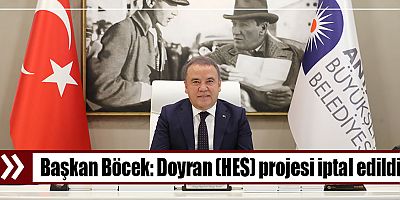 Başkan Böcek: Doyran (HES) projesi iptal edildi