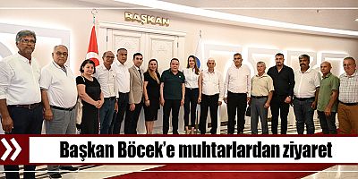 Başkan Böcek’e muhtarlardan ziyaret 