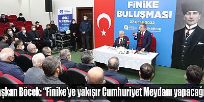 Başkan Böcek; “Finike’ye yakışır Cumhuriyet Meydanı yapacağız”