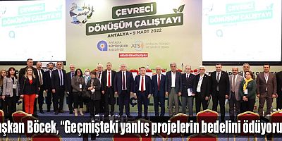 Başkan Böcek, “Geçmişteki yanlış projelerin bedelini ödüyoruz”