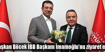 Başkan Böcek İBB Başkanı İmamoğlu’nu ziyaret etti