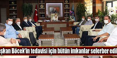 Başkan Böcek'in tedavisi için bütün imkanlar seferber edildi