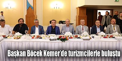Başkan Böcek Kemer’de turizmcilerle buluştu