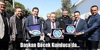 Başkan Böcek Kumluca’da…