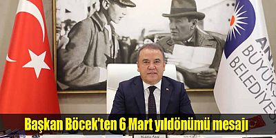 Başkan Böcek'ten 6 Mart yıldönümü mesajı