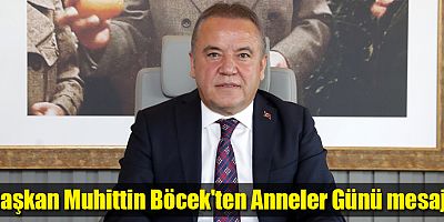 Başkan Böcek'ten Anneler Günü mesajı