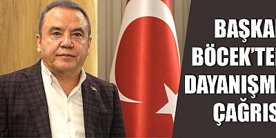 Başkan Böcek’ten dayanışma çağrısı