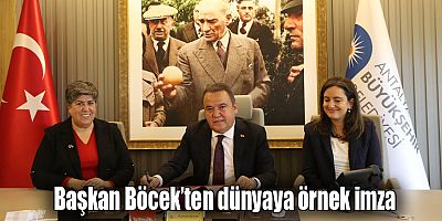 Başkan Böcek’ten dünyaya örnek imza
