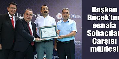 Başkan Böcek’ten esnafa Sobacılar Çarşısı müjdesi