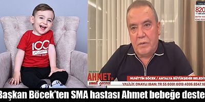 Başkan Böcek’ten SMA hastası Ahmet bebeğe destek