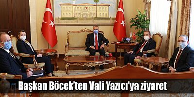 Başkan Böcek’ten Vali Yazıcı’ya ziyaret