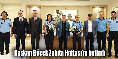 Başkan Böcek Zabıta Haftası’nı kutladı