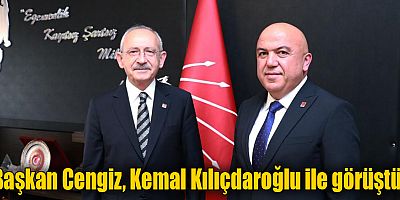 Başkan Cengiz Kılıçdaroğlu ile görüştü