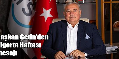 Başkan Davut Çetin’den Sigorta Haftası mesajı