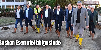 Başkan Esen afet bölgesinde