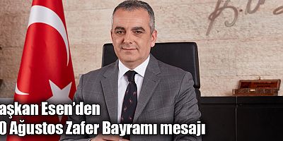 Başkan Esen’den 30 Ağustos Zafer Bayramı mesajı