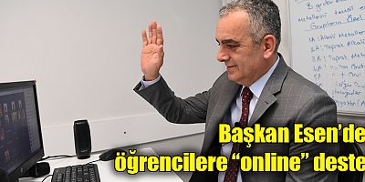 Başkan Esen’den öğrencilere “online” destek