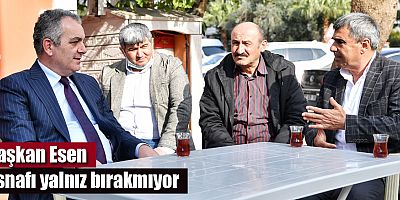 Başkan Esen esnafı yalnız bırakmıyor