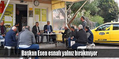 Başkan Esen esnafı yalnız bırakmıyor