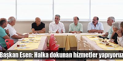 Başkan Esen: Halka dokunan hizmetler yapıyoruz