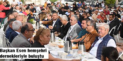 Başkan Esen hemşehri dernekleriyle buluştu