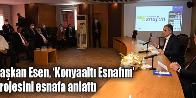 Başkan Esen, ‘Konyaaltı Esnafım’ projesini esnafa anlattı