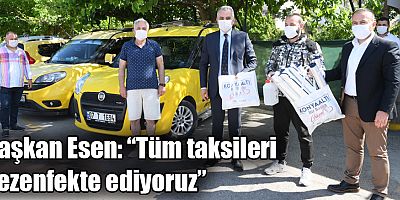 Başkan Esen: “Tüm taksileri dezenfekte ediyoruz”