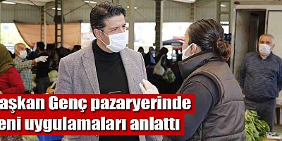 Başkan Genç pazaryerinde incelemelerde bulundu, yeni uygulamaları anlattı