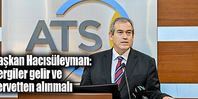 Başkan Hacısüleyman: Vergiler gelir ve servetten alınmalı