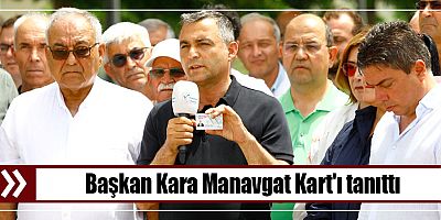 Başkan Kara Manavgat Kart'ı tanıttı