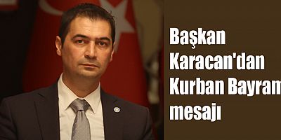 Başkan Karacan'dan Kurban Bayramı mesajı