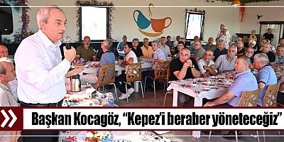 Başkan Kocagöz, “Kepez’i beraber yöneteceğiz”