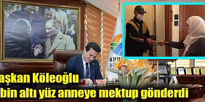 Başkan Köleoğlu 3 bin altı yüz anneye mektup gönderdi