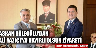 Başkan Köleoğlu'ndan Vali Yazıcı'ya 