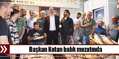 Başkan Kotan balık mezatında