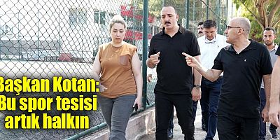 Başkan Kotan: Bu spor tesisi artık halkın