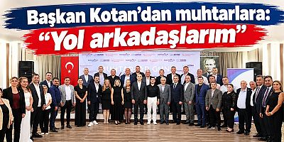 Başkan Kotan'dan muhtarlara: 