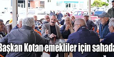 Başkan Kotan emekliler için sahada