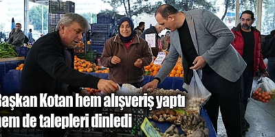 Başkan Kotan hem alışveriş yaptı hem de talepleri dinledi