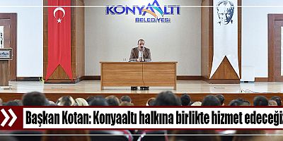 Başkan Kotan: Konyaaltı halkına birlikte hizmet edeceğiz