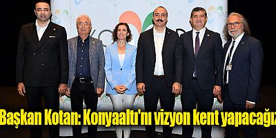 Başkan Kotan: Konyaaltı'nı vizyon kent yapacağız