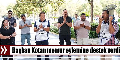 Başkan Kotan memur eylemine destek verdi