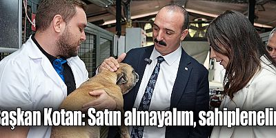 Başkan Kotan: Satın almayalım, sahiplenelim