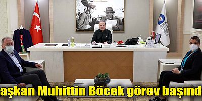 Başkan Muhittin Böcek görev başında
