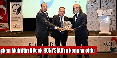 Başkan Muhittin Böcek KONYSİAD’ın konuğu oldu