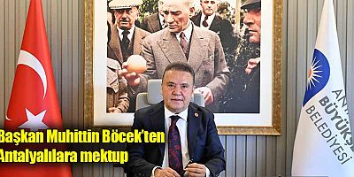 Başkan Muhittin Böcek’ten Antalyalılara mektup